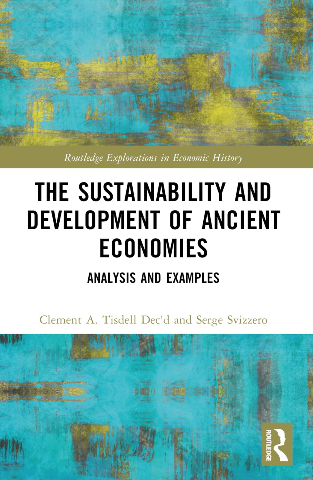 The Sustainability and Development of Ancient Economies: Analysis and Examples (Routledge Explorations in Economic History)