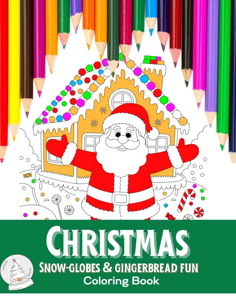 Christmas Snow-globes and Gingerbread Fun: Coloring Book For Adults and Children (Coloring for Fun Books)
