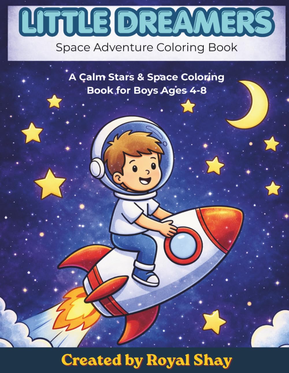 Little Dreamers Space Adventure Coloring Book: A Calm, Fun & Easy Coloring Book for Kids ages 4-8