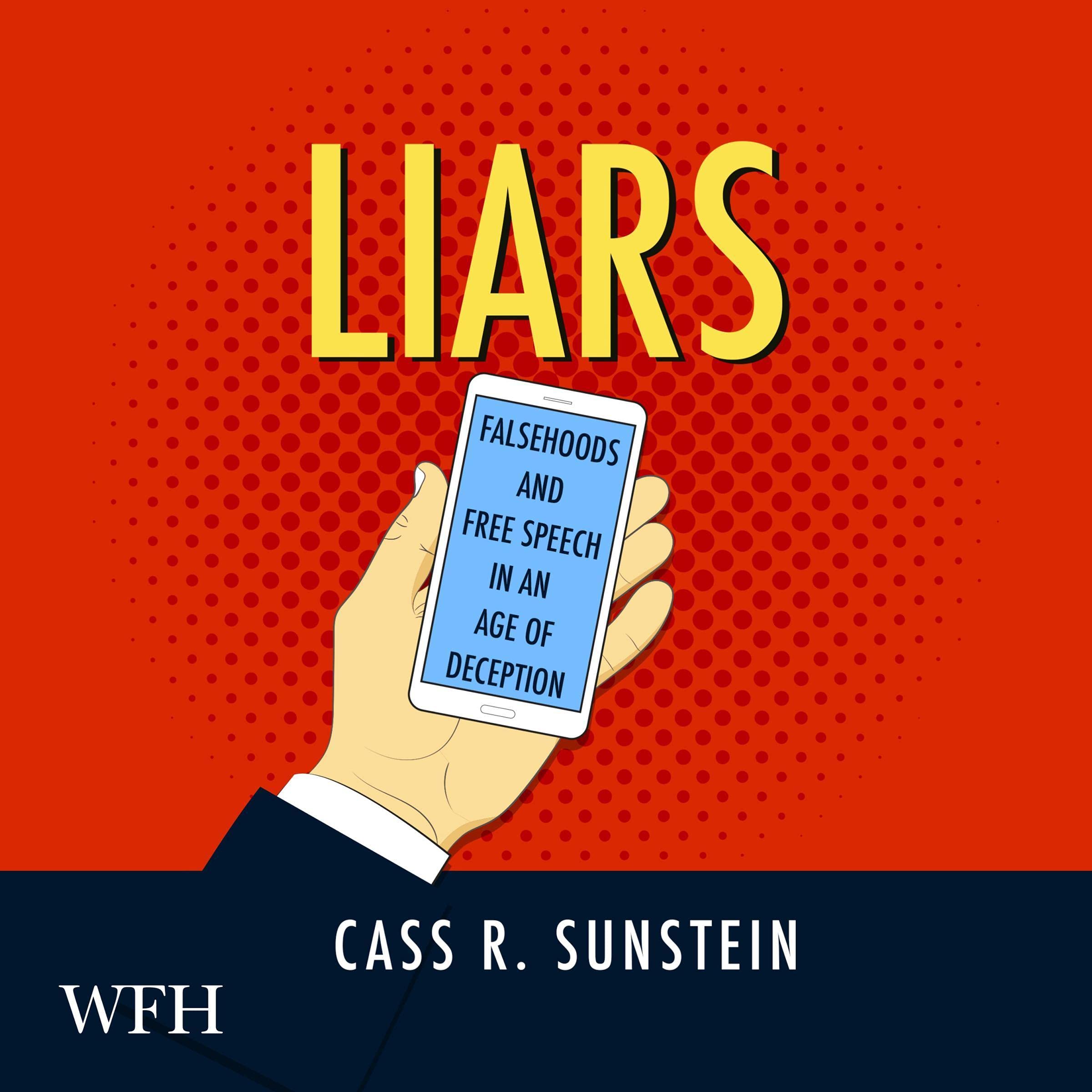 Liars: Falsehoods and Free Speech in an Age of Deception
