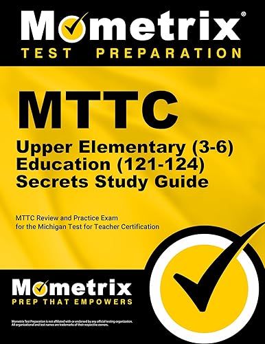 MTTC Upper Elementary (3-6) Education (121-124) Secrets Study Guide: MTTC Review and Practice Exam for the Michigan Test for Teacher Certification