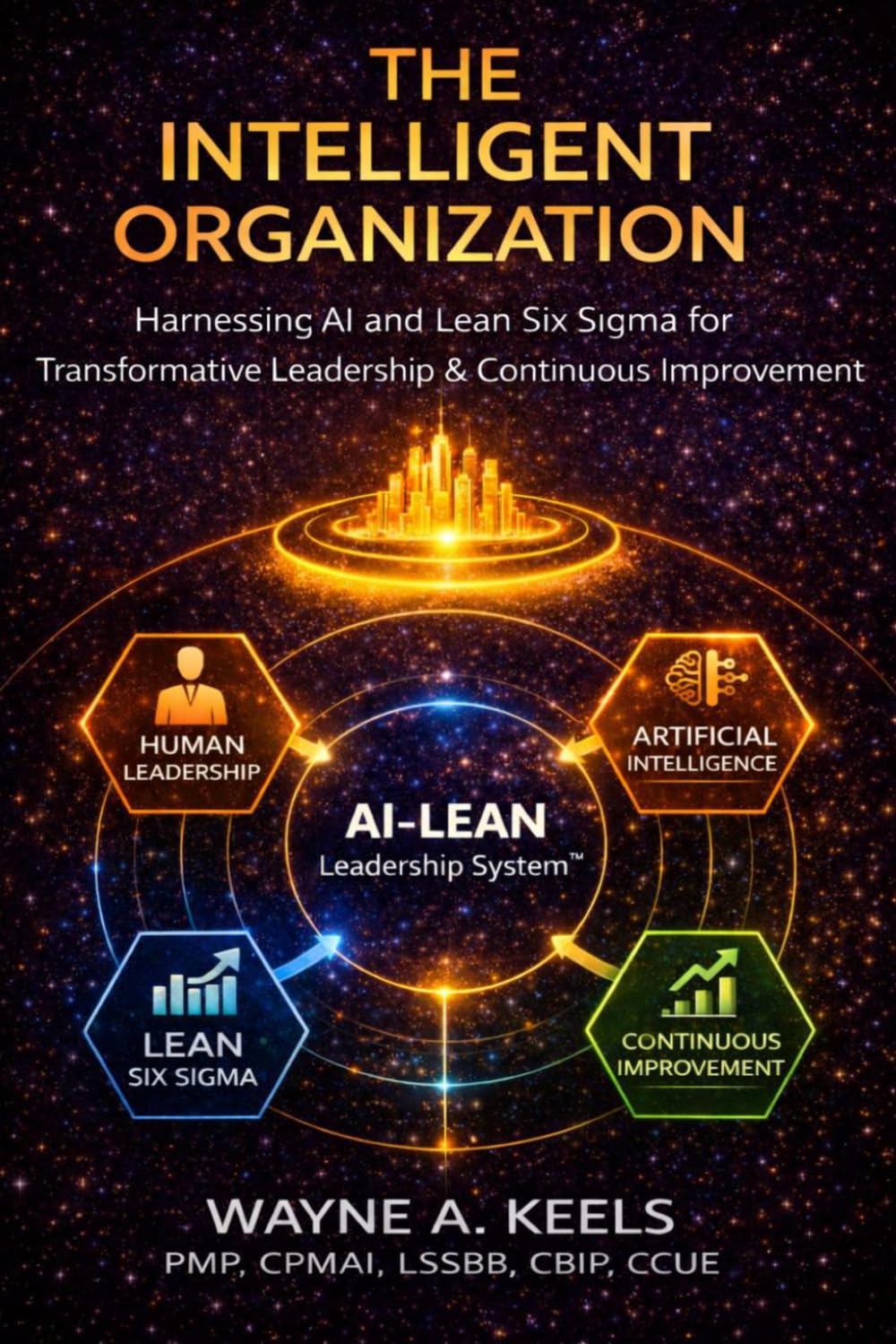 The Intelligent Organization: Harnessing AI and Lean Six Sigma for Transformative Leadership & Continuous Improvement