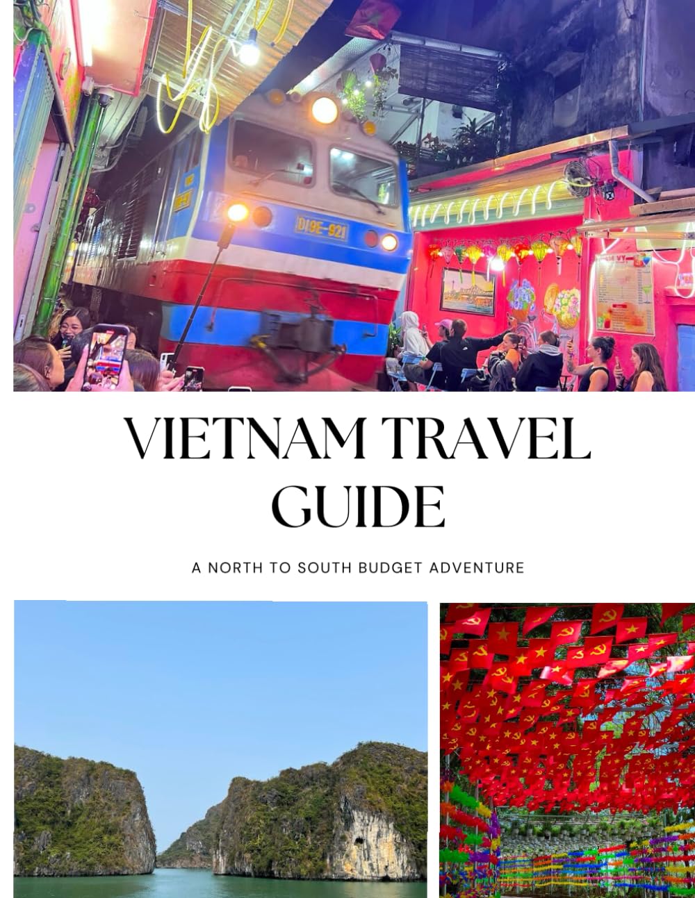 Vietnam Travel Guide: A North to south Budget Adventure | Travel with confidence | Must see places | Activities you must do | Great places to stay