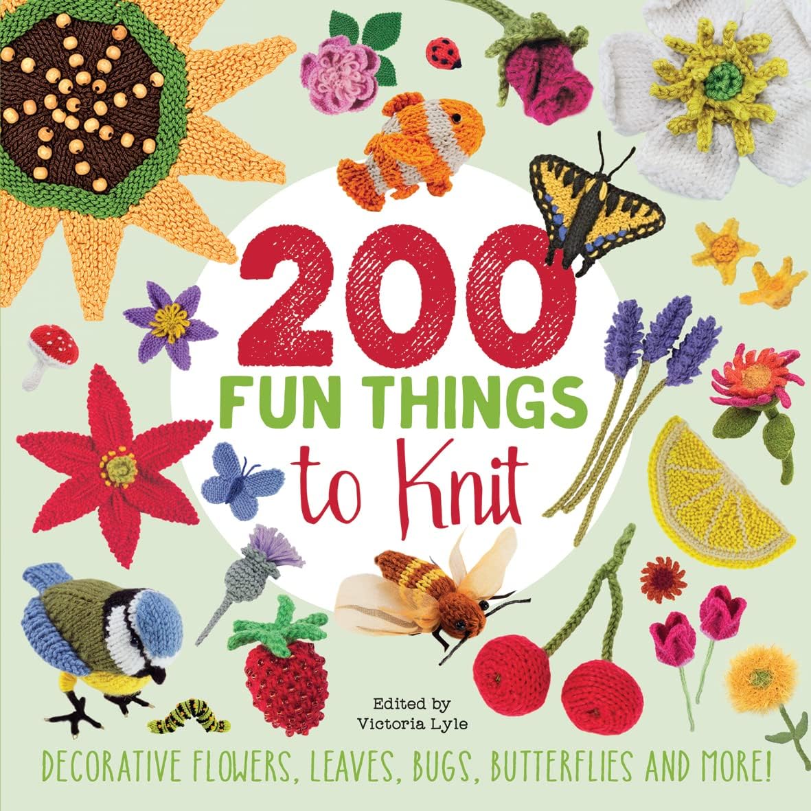 200 Fun Things to Knit: Decorative flowers, leaves, bugs, butterflies and more! Paperback – 4 Jan. 2017