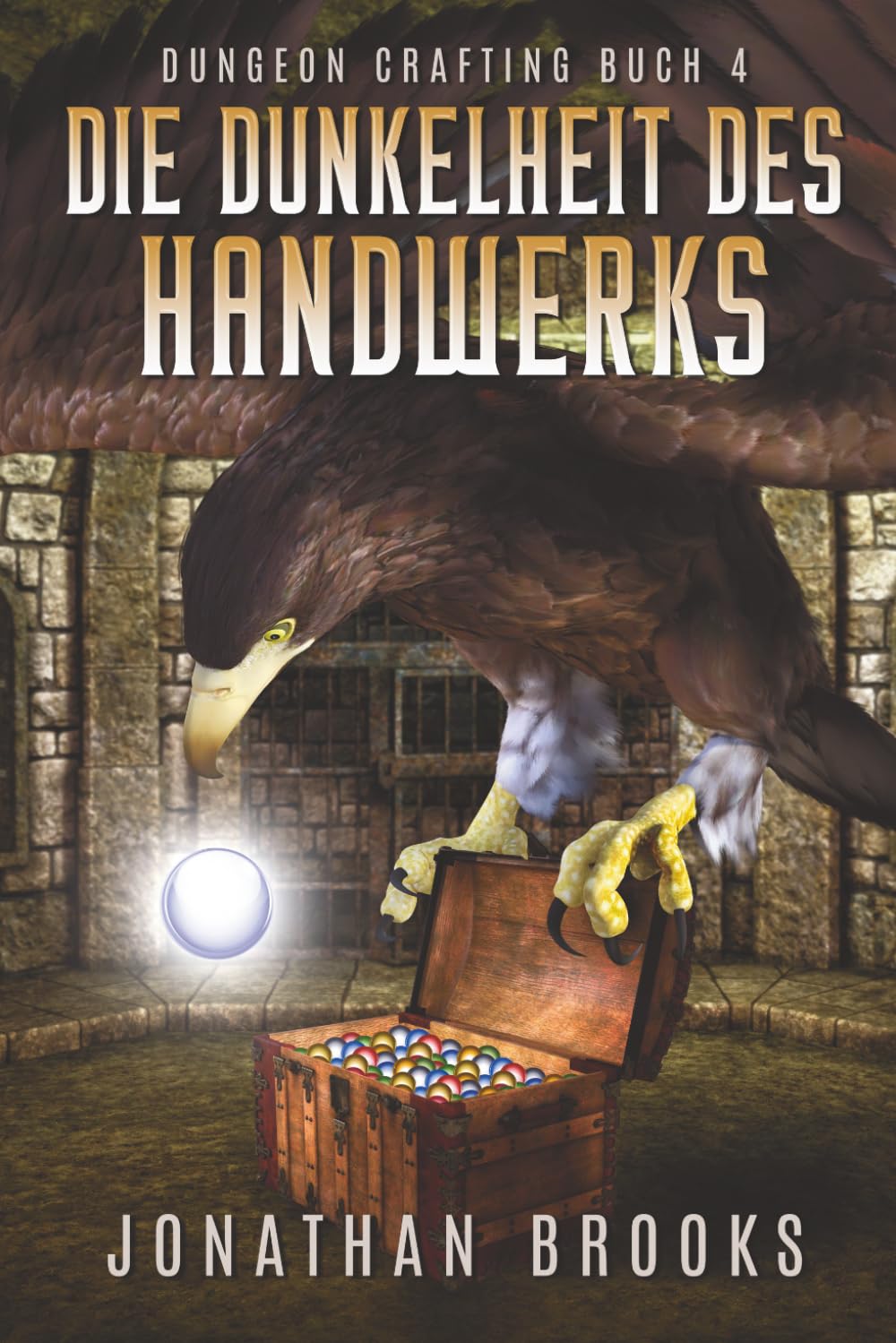 Die Dunkelheit des Handwerks: Ein Dungeon-Core-Roman von Jonathan Brooks (Dungeon Crafting Buch 4)