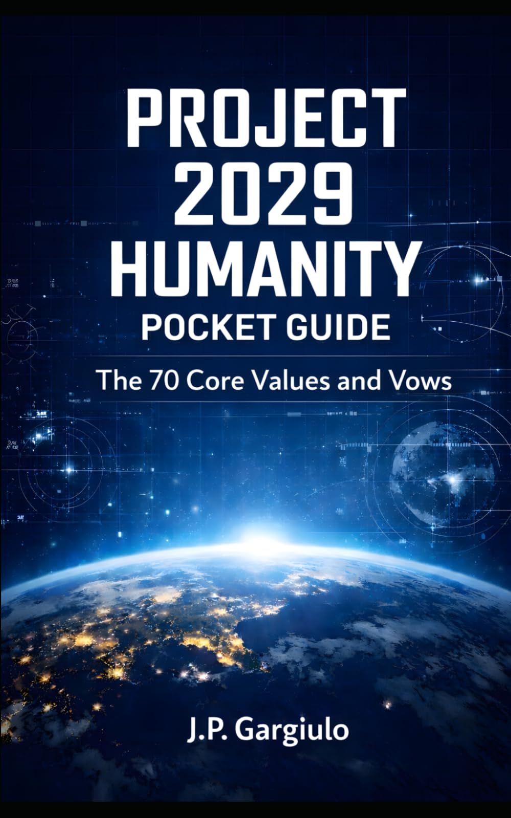 PROJECT 2029 HUMANITY POCKET GUIDE: The 70 Core Values and Vows: 2