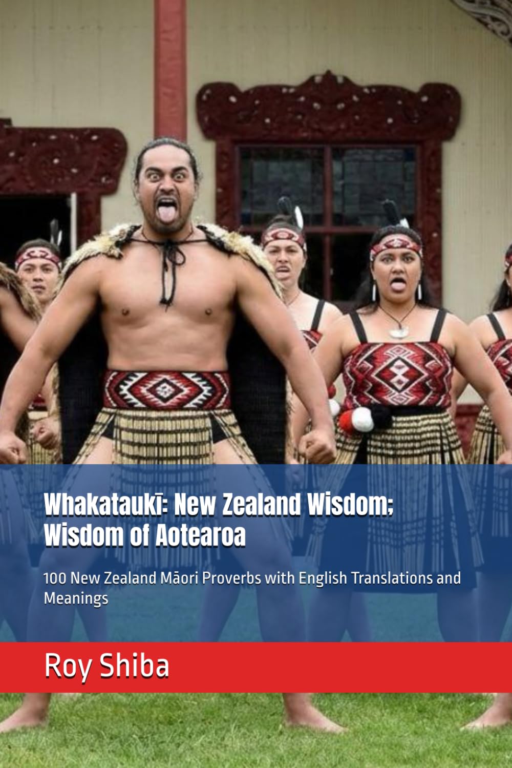Whakataukī: New Zealand Wisdom; Wisdom of Aotearoa: 100 New Zealand Māori Proverbs with English Translations and Meanings (The World Wisdom Archive)