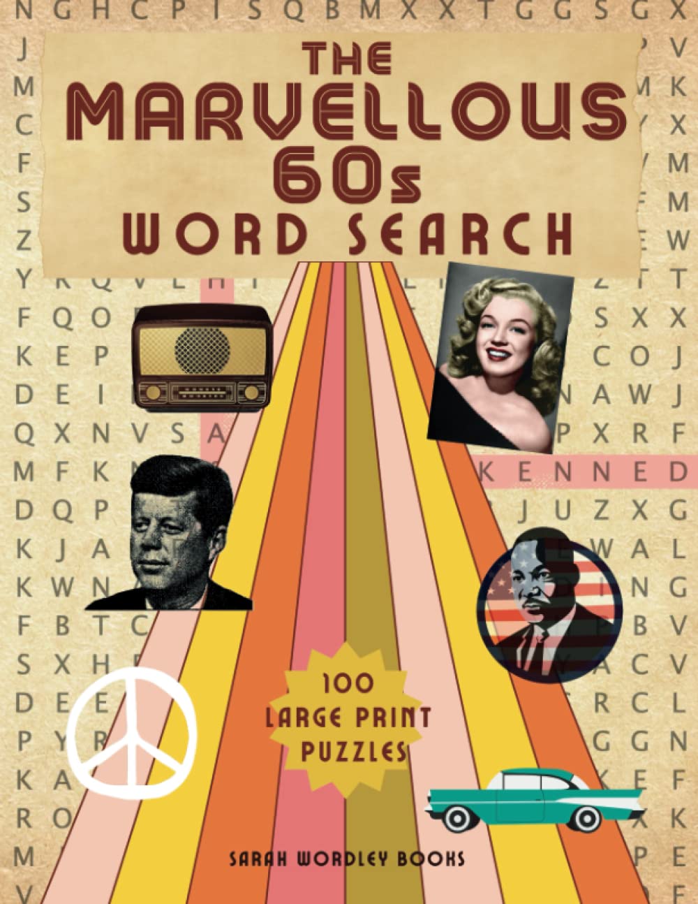 The Marvellous 60's Word Search: 100 Large Print Puzzles: Relaxing, Nostalgic 1960s Themed Wordsearch Puzzle Book For Adults & Seniors