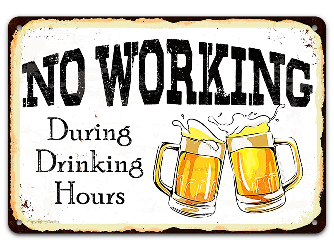 No Working During Drinking Hours, Retro Beer Bar Tin Sign Metal Wall Decor, Funny Vintage Plaque Poster Decoration Sign for Bar Pub Cave Home Kitchen Room Garage 12x8 Inch