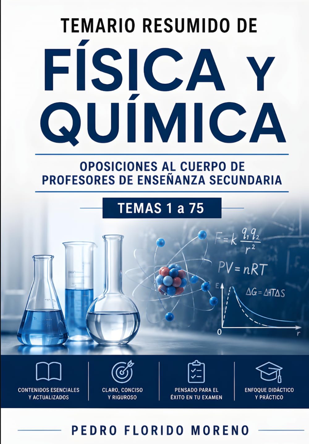 TEMARIO RESUMIDO DE FÍSICA Y QUÍMICA: OPOSICIONES AL CUERPO DE PROFESORES DE ENSEÑANZA SECUNDARIA. TEMAS 1 A 75 (TEMARIOS DE OPOSICIONES)