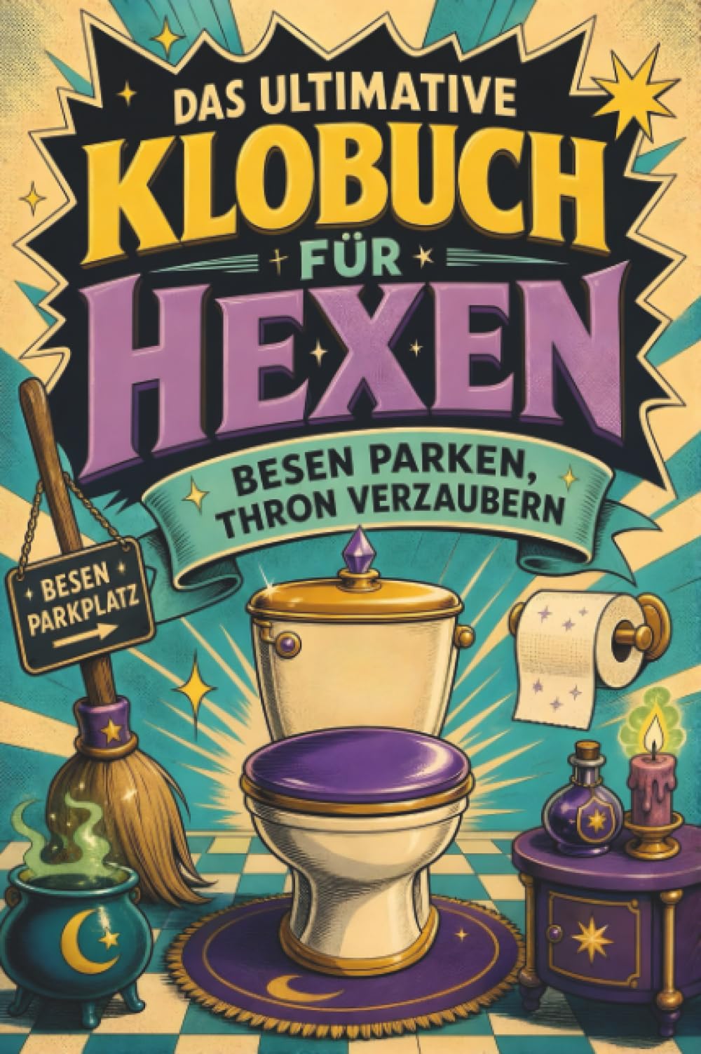 Das ultimative Klobuch für Hexen: Besen parken, Thron verzaubern. Lustiges Geschenk für Hexen, Zauberei und Vollmond