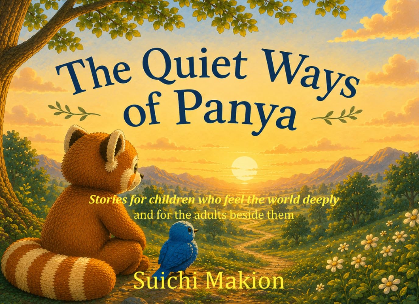 The Quiet Ways of Panya: Stories for Children Who Feel the World Deeply