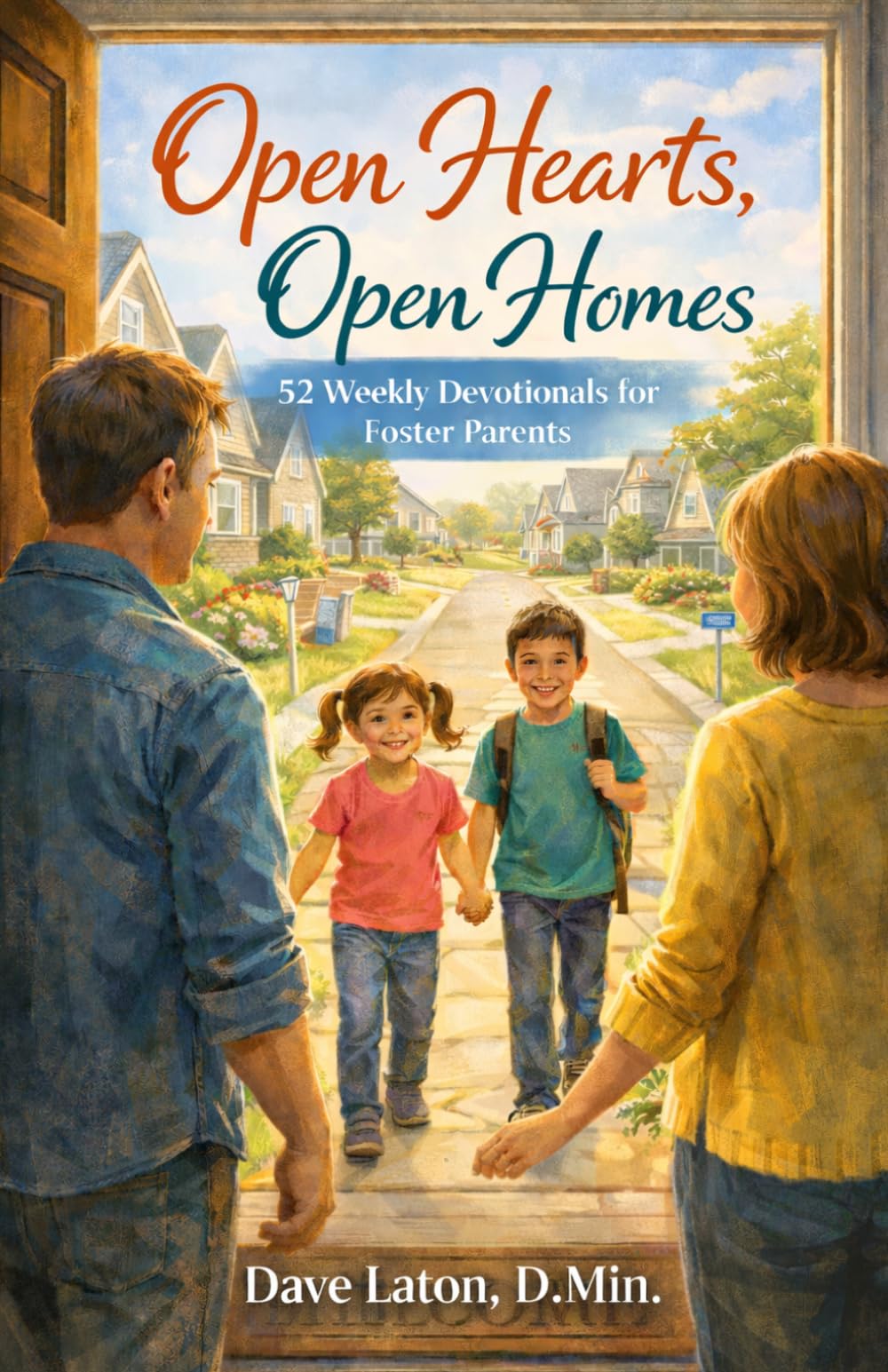 Open Hearts and Open Homes: 52 Weekly Devotionals for Foster Parents