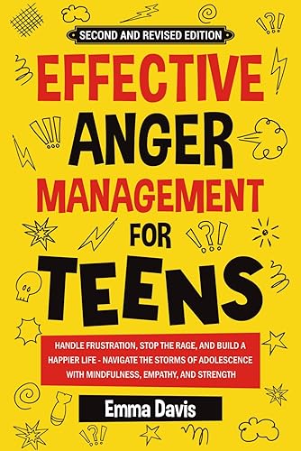Effective Anger Management for Teens: Handle Frustration, Stop The Rage,