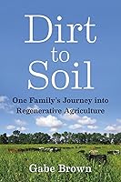 Dirt to Soil: One Family’s Journey into Regenerative Agriculture