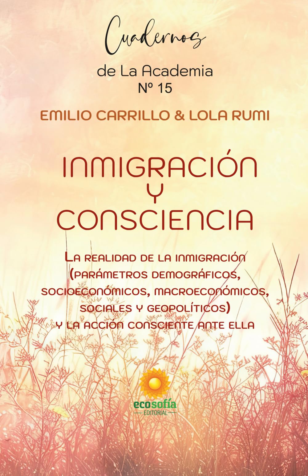 Inmigración y Consciencia: La realidad de la inmigración (parámetros demográficos, socioeconómicos, macroeconómicos, sociales y geopolíticos) y la ... CUADERNOS DE LA ACADEMIA DE LA CONSCIENCIA)