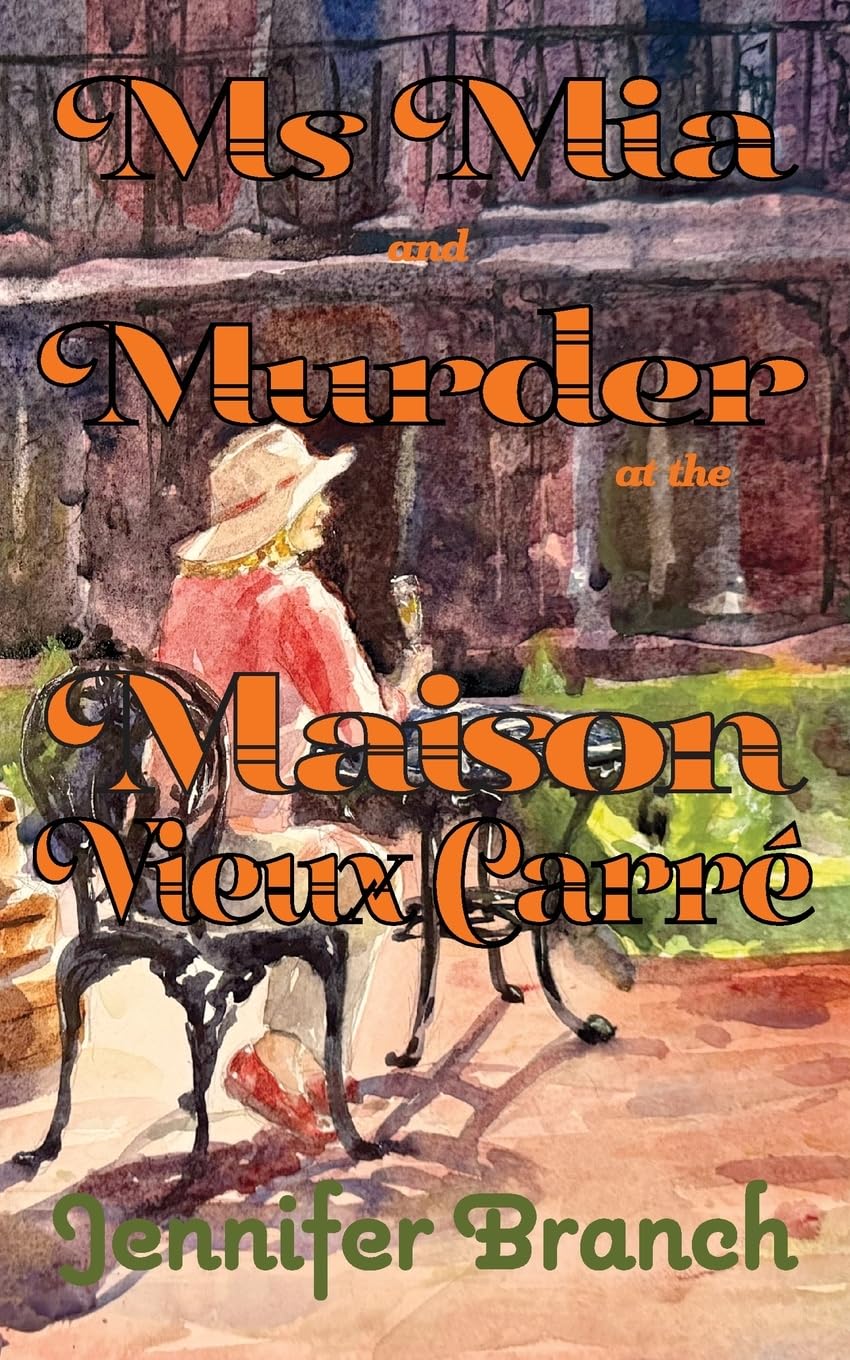 Ms. Mia and Murder at the Maison Vieux Carré: 6 (Ms. Mia Murder Mysteries)
