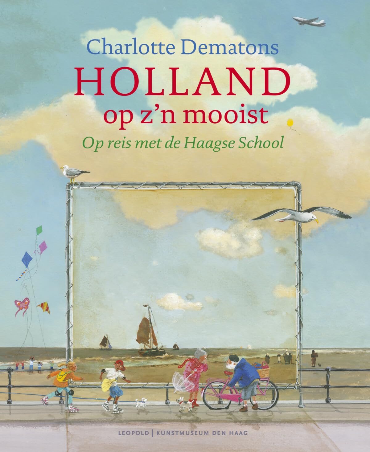Holland op z'n mooist: op reis met de Haagse School (Kunstprentenboeken van Leopold en Gemeentemuseum Den Haag)