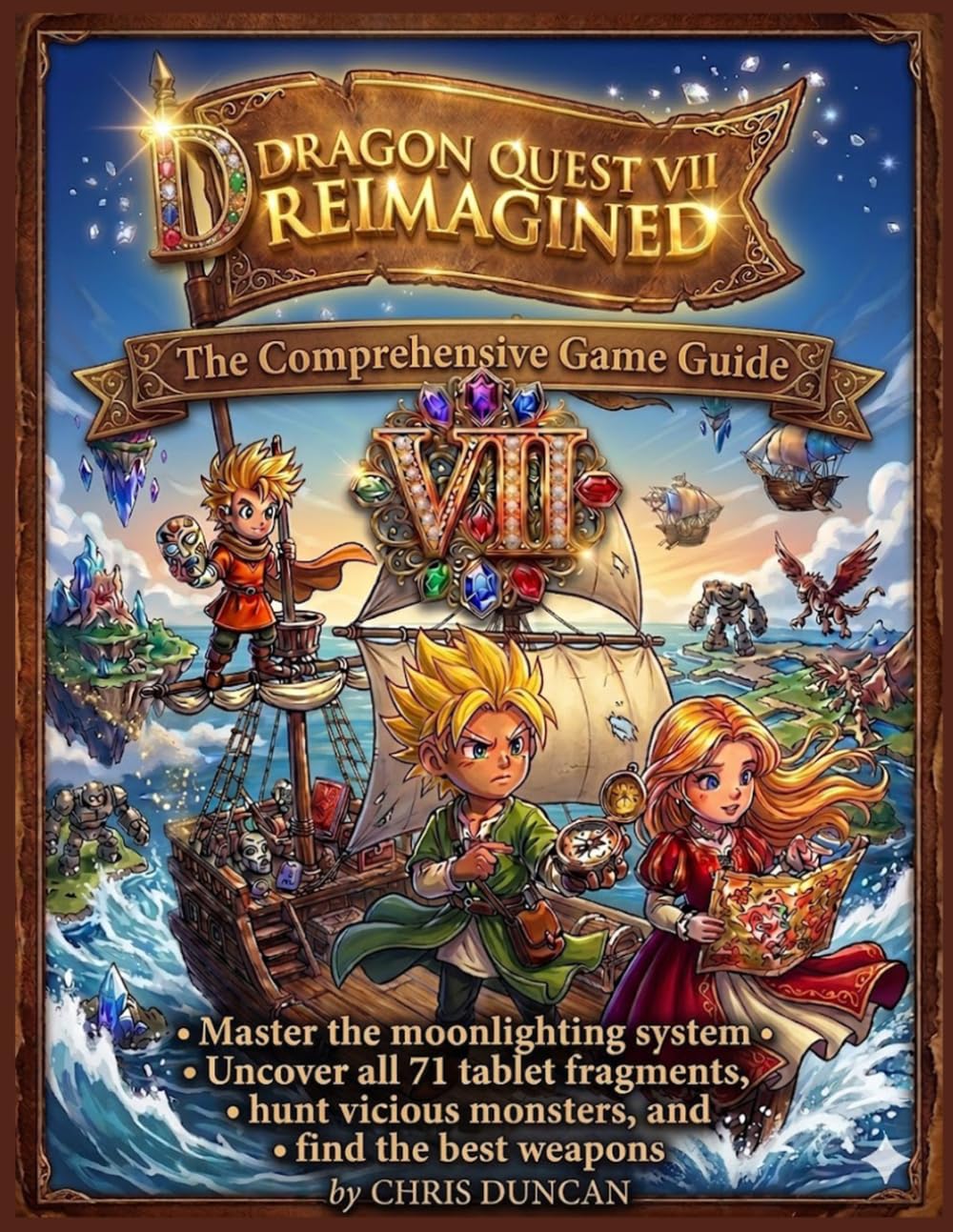 DRAGON QUEST VII REIMAGINED : The Comprehensive Game Guide (100% Independent Walkthrough): Master the moonlighting system, uncover all 71 tablet ... vicious monsters, and find the best weapons