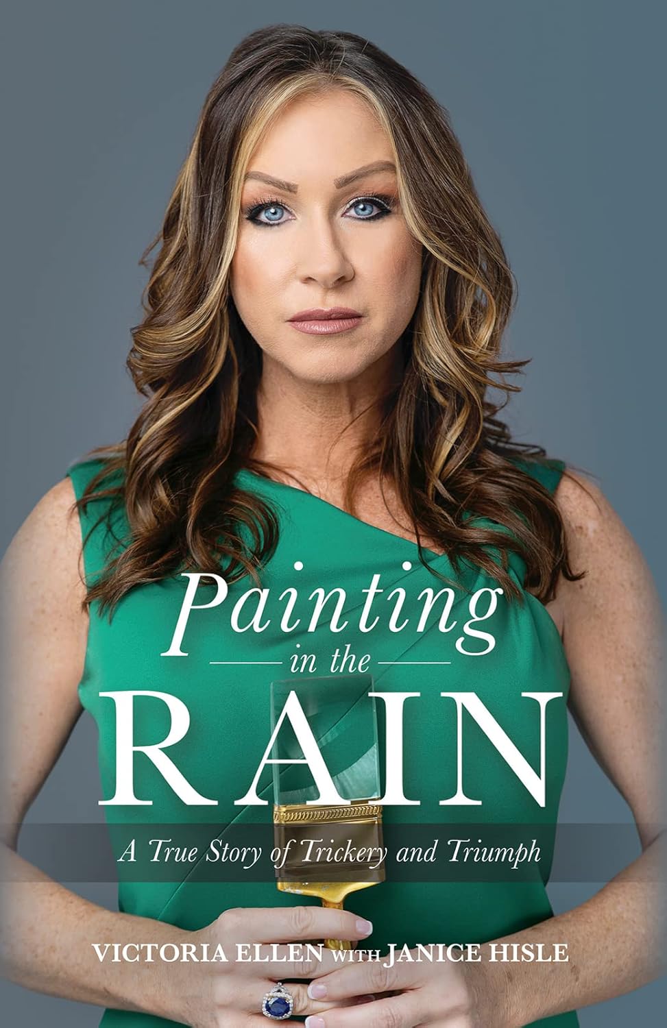Painting in the Rain A True Story of Trickery and Triumph Victoria