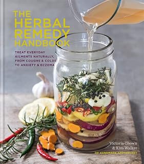 The Herbal Remedy Handbook: Treat everyday ailments naturally, from coughs & colds to anxiety & eczema (Herbal Remedies)