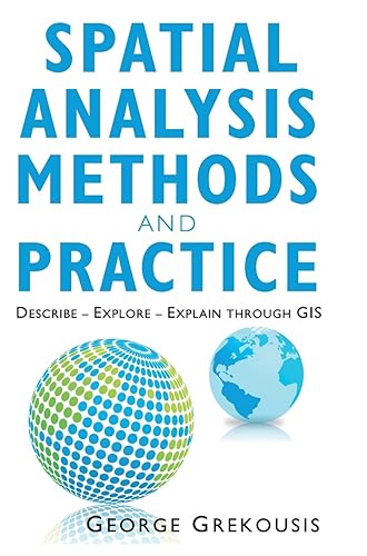 Spatial Analysis Methods and Practice: Describe – Explore – Explain through GIS