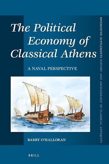 The Political Economy of Classical Athens: A Naval Perspective (Mnemosyne, Supplements, 425)