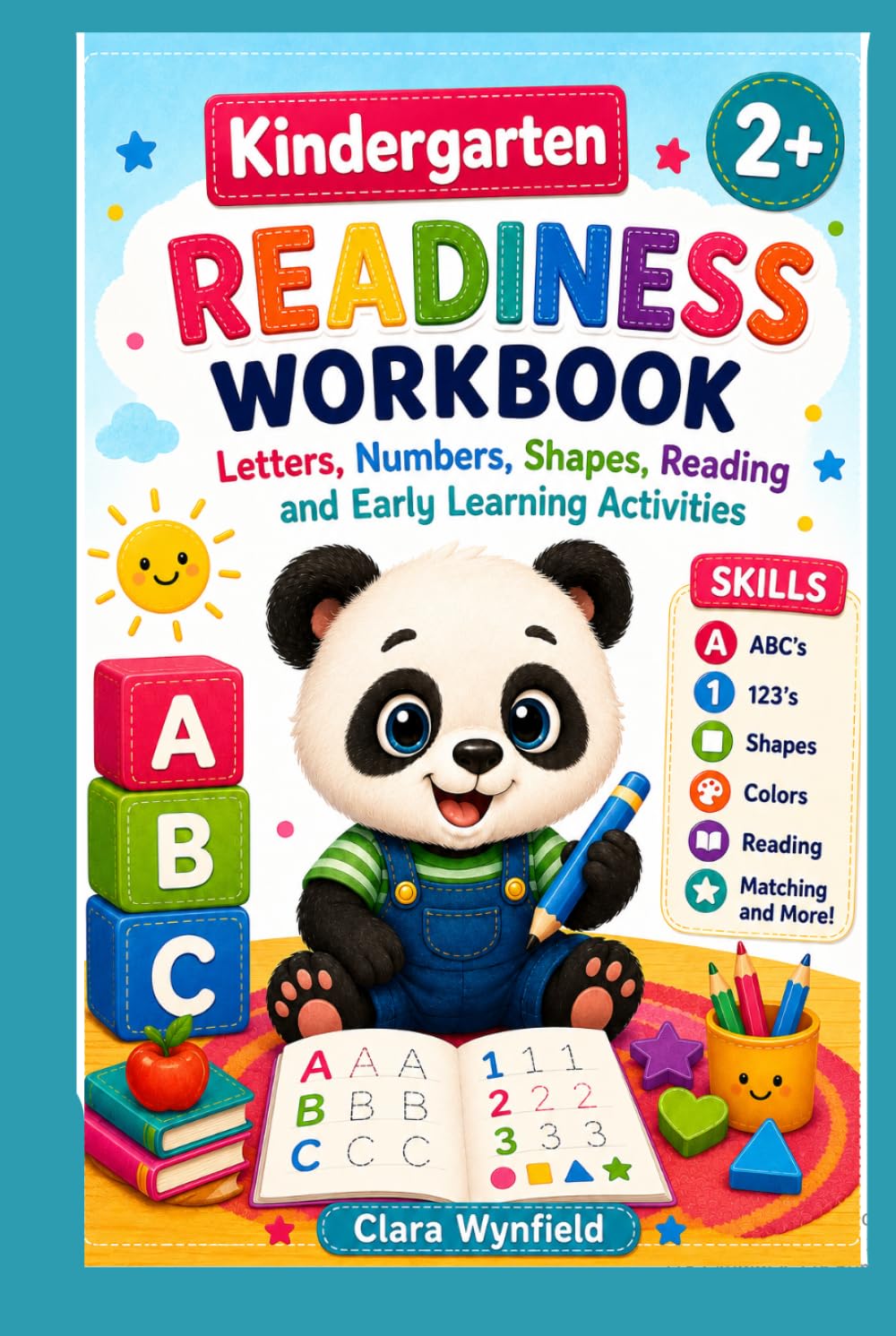Kindergarten Readiness Workbook: Letters, Numbers, Shapes, Reading and Early Learning Activities