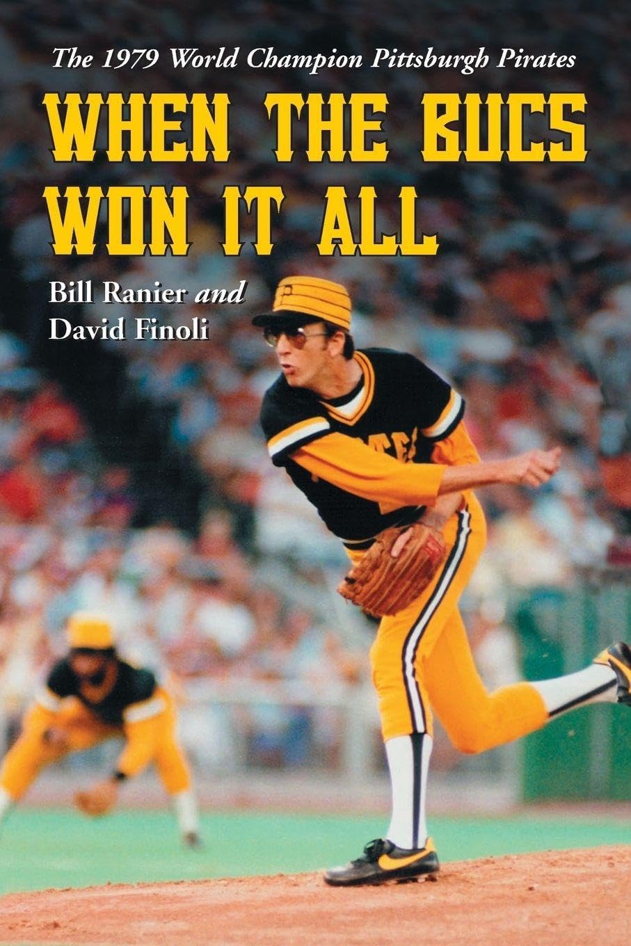When the Bucs Won It All: The 1979 World Champion Pittsburgh Pirates