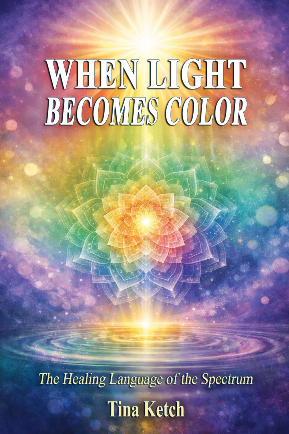 When Light Becomes Color: The Healing Language of the Spectrum