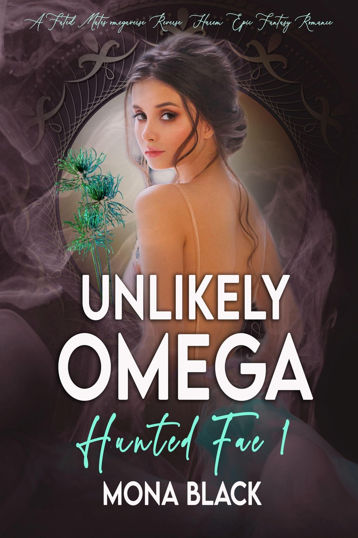 Unlikely Omega: a Fated Mates Omegaverse Reverse Harem Epic Fantasy Romance (Hunted Fae Book 1)