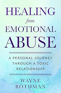 Healing from Emotional Abuse: A Personal Journey through a Toxic Relationship
