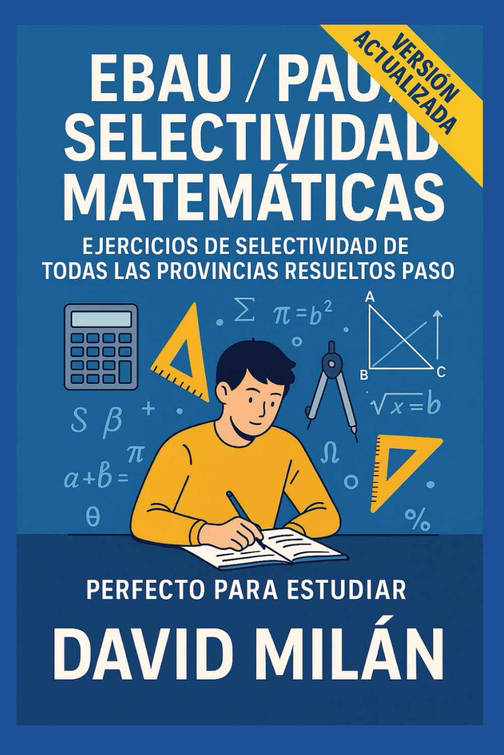 EBAU / PAU / SELECTIVIDAD MATEMÁTICAS: EJERCICIOS DE SELECTIVIDAD RESUELTOS PASO A PASO