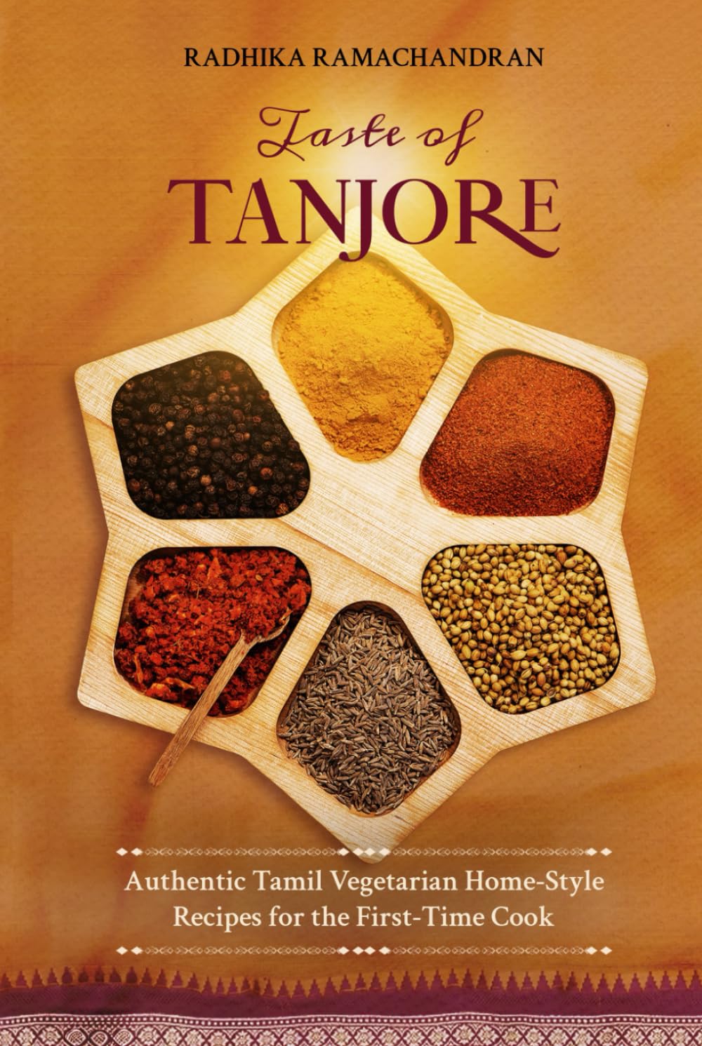 Taste of TANJORE: Authentic Tamil Vegetarian Home-Style Recipes for the First-Time Cook