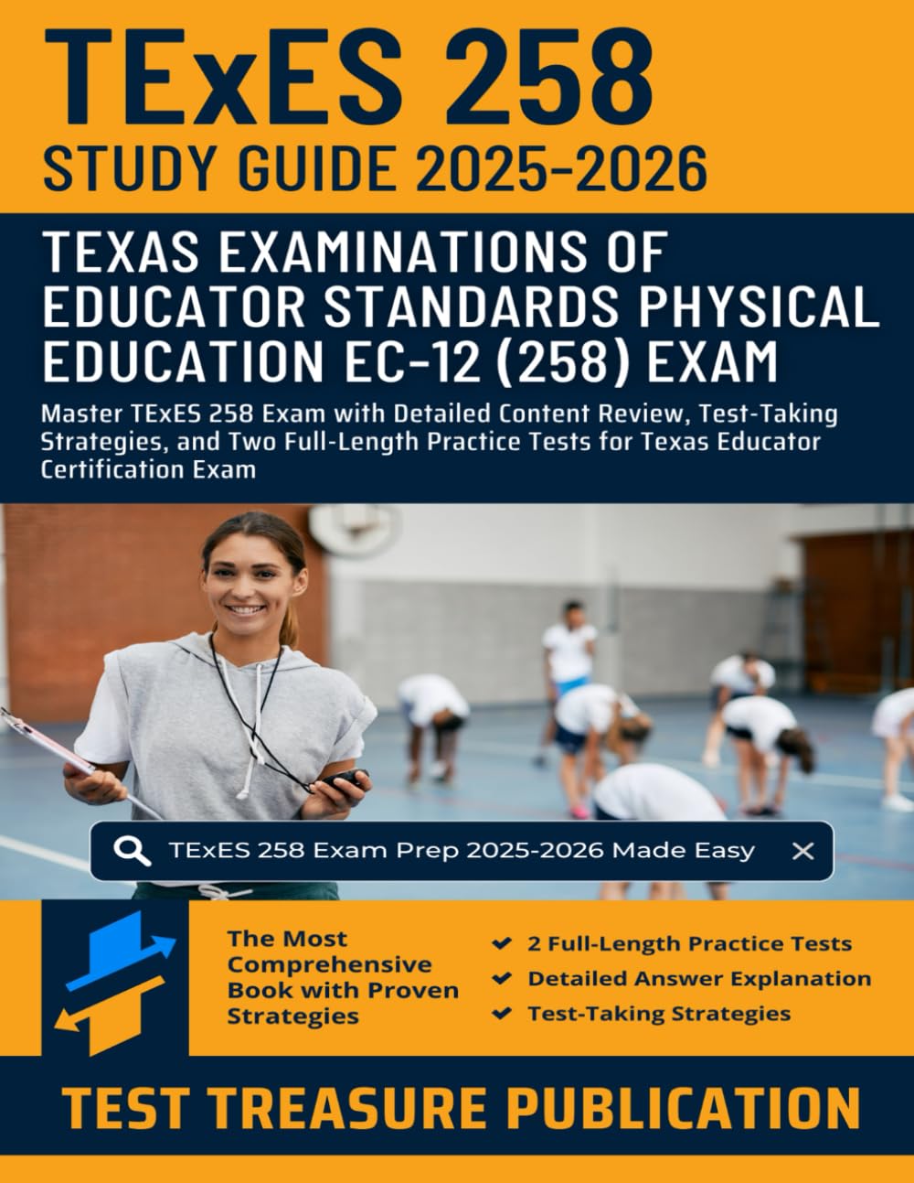 TExES Physical Education EC-12 (258) Study Guide 2025-2026: Master TExES 258 Exam with Detailed Content Review, Test-Taking Strategies, and Two ... Tests for Texas Educator Certification Exam