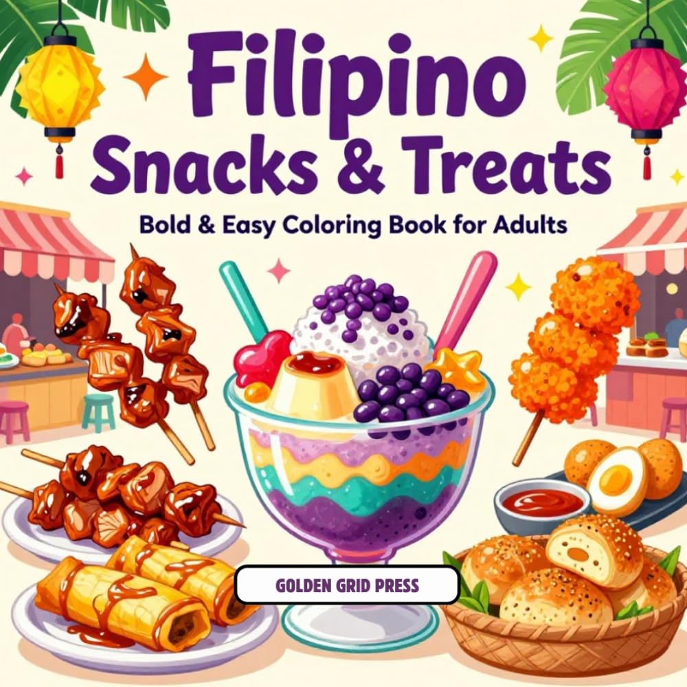 Filipino Snacks & Treats Bold & Easy Coloring Book for Adults: Classic Pinoy Street Food, Sweets & Comfort Food Stress Relief Coloring Pages (Snacks & Treats Coloring)