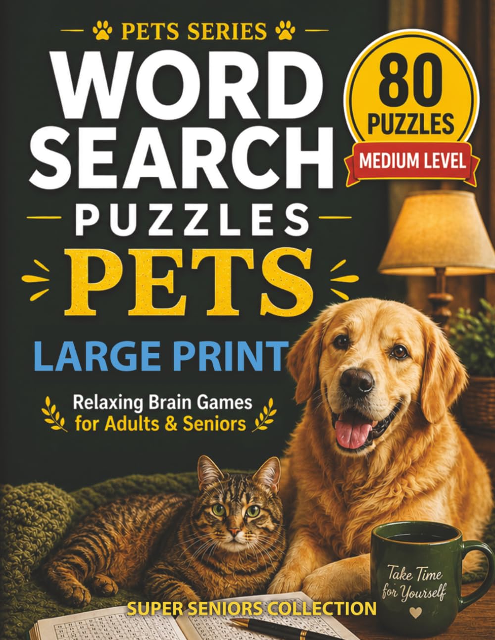 Word Search Puzzles for Seniors: Pets Edition Large Print Medium Level: 80 Medium Difficulty Word Search Puzzles with Big Letters for Relaxation, Focus and Brain Health