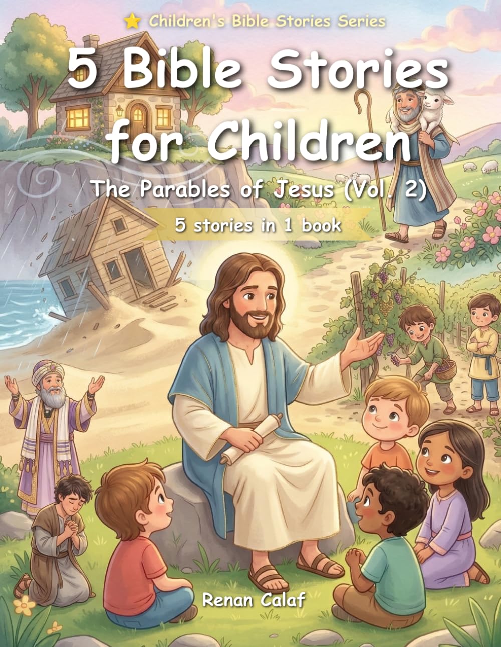 5 Children's Bible Stories: Parables of Jesus (Vol. 2): Wisdom, Choices, and Teachings of Jesus for Children