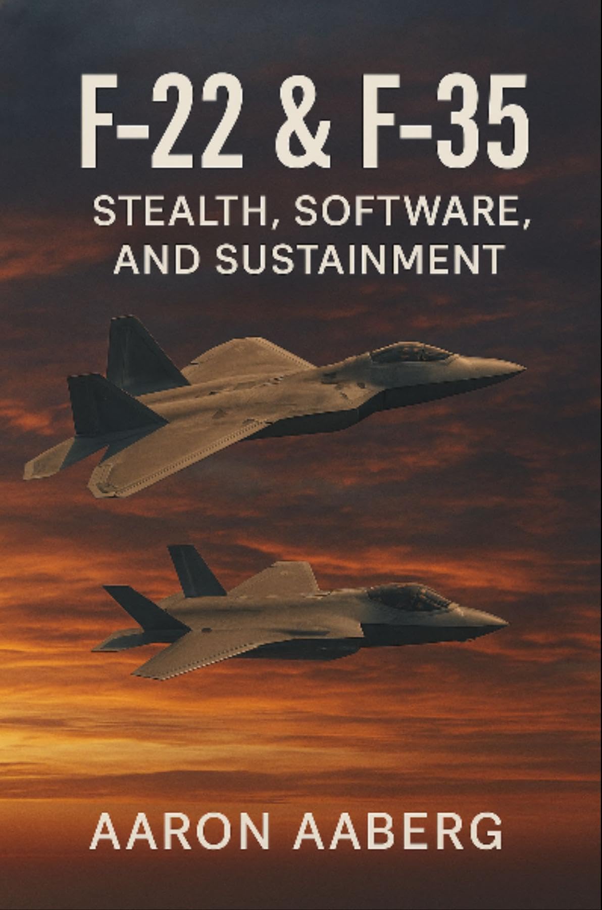 F-22 & F-35: Stealth, Software, and Sustainment