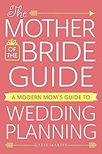 The Mother of the Bride Guide: A Modern Mom's Guide to Wedding Planning