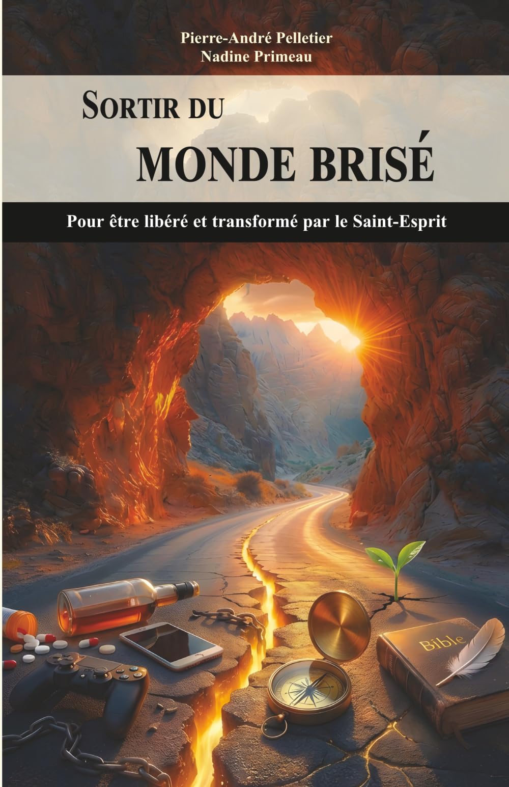 Sortir du monde brisé: Pour être libéré et transformé par le Saint-Esprit