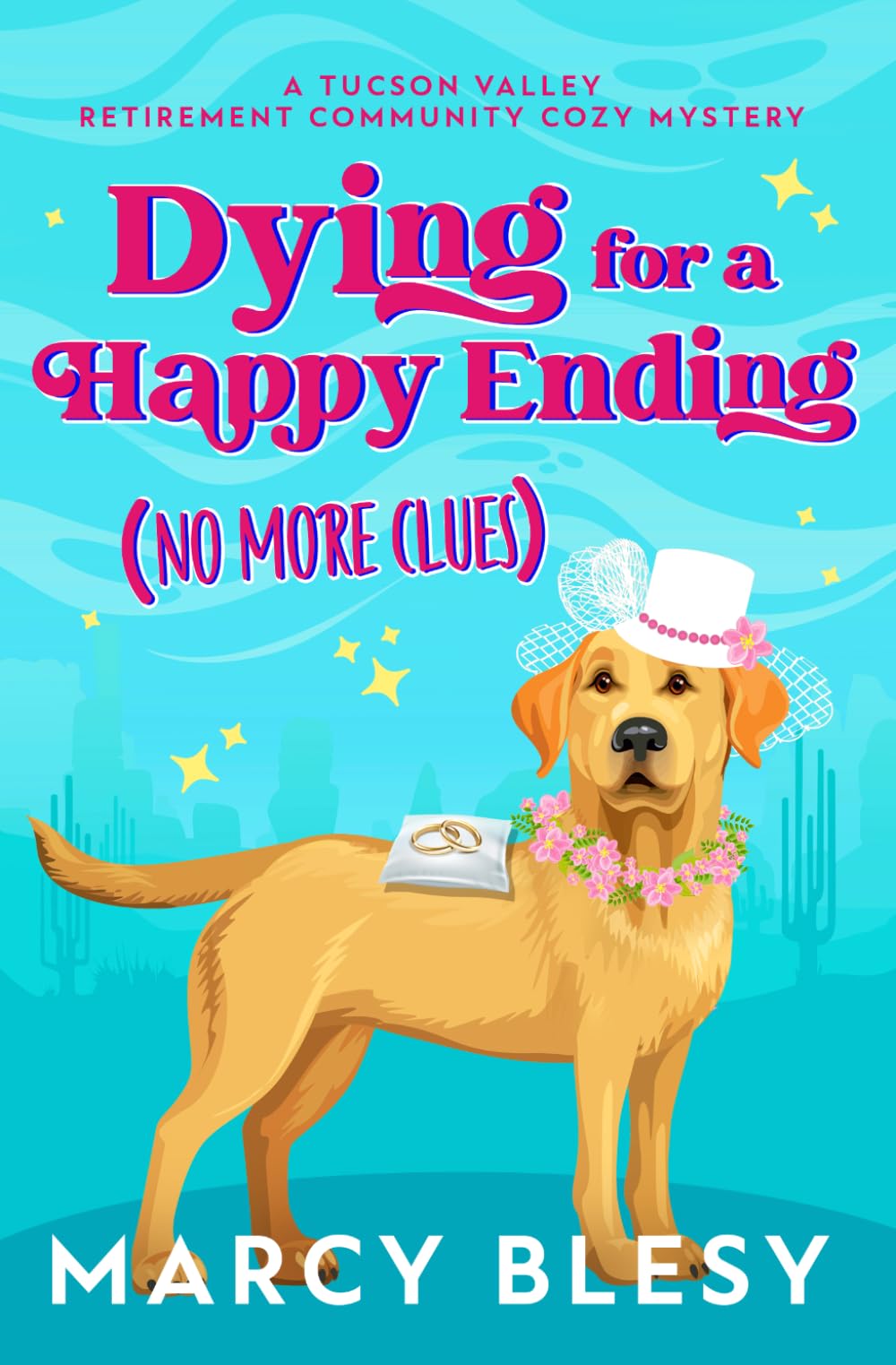 Dying for a Happy Ending: No More Clues (Tucson Valley Retirement Community Cozy Mystery Series)
