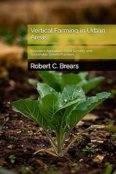 Vertical Farming in Urban Areas: Innovative Agriculture, Food Security, and Sustainable Growth Practices