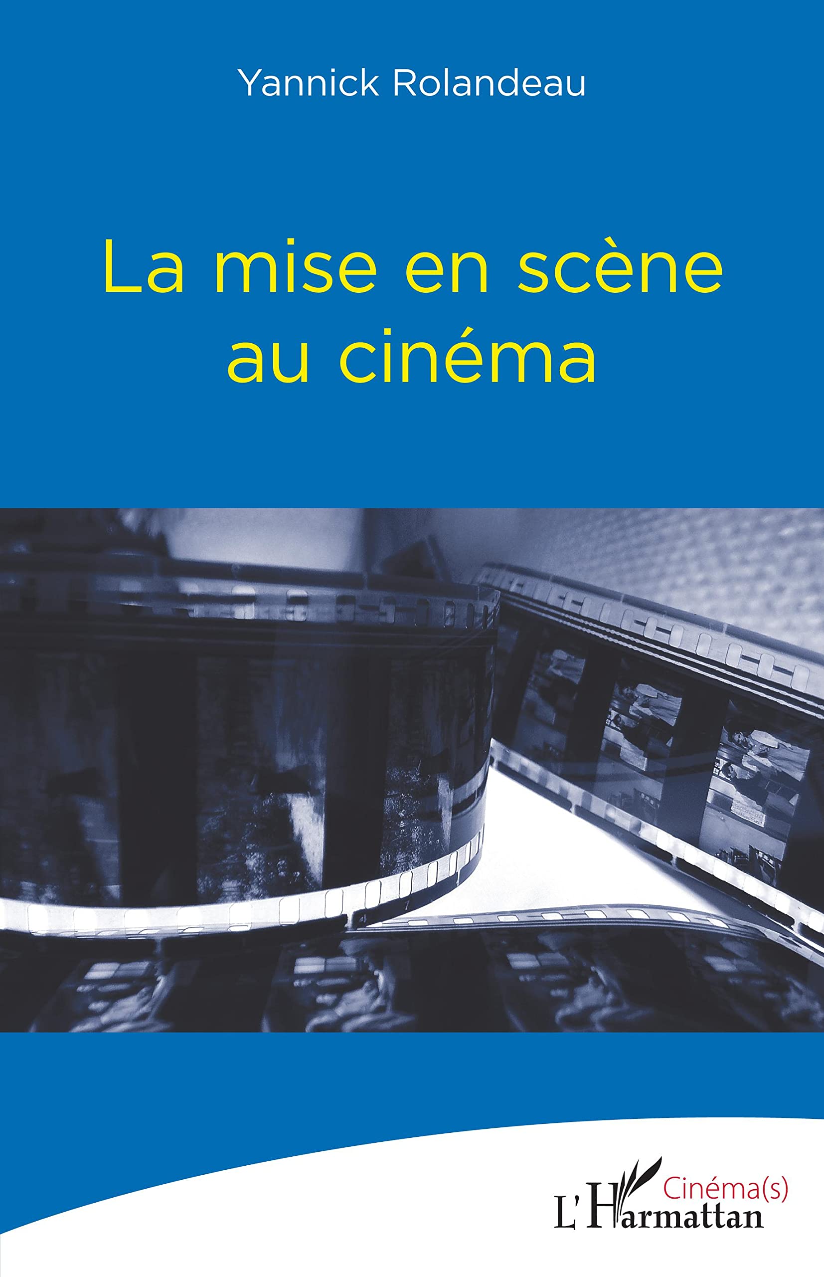 La mise en scène au cinéma livre technique analyse de film esthétique de la collection Cinéma(s)