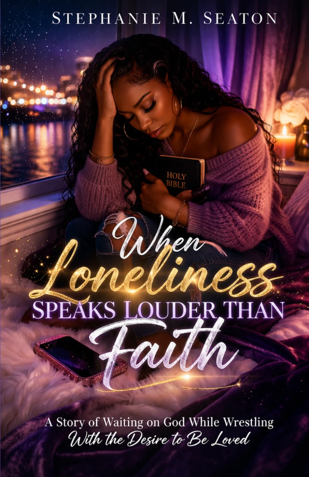 When Loneliness Speaks Louder Than Faith?: A Story of Waiting on God While Wrestling with the Desire to Be Loved
