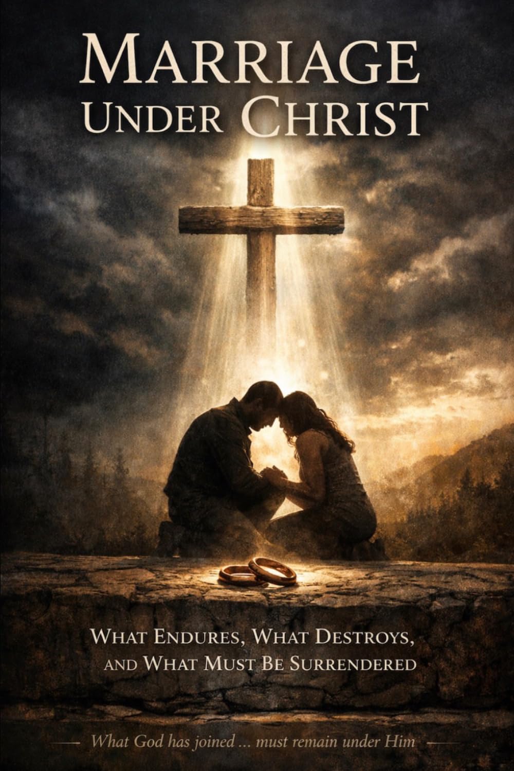 Marriage Under Christ: What Endures, What Destroys, And What must be Surrendered