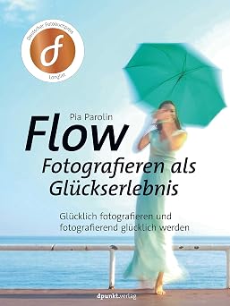 FLOW - Fotografieren als Gluckserlebnis