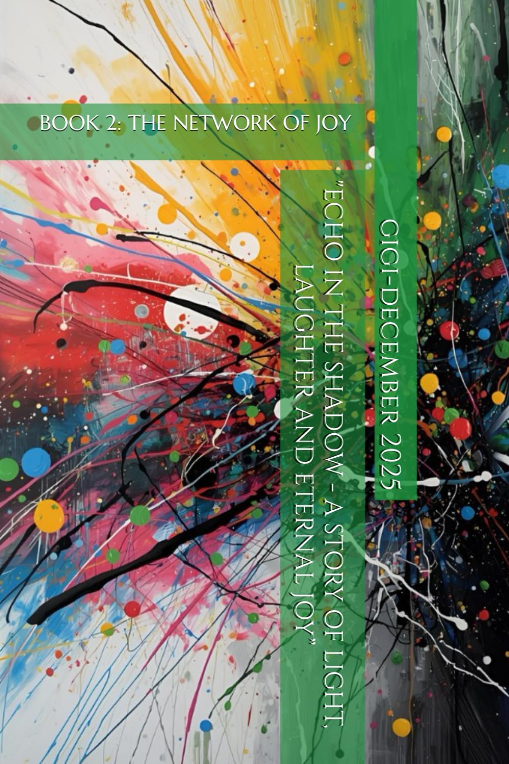 “ECHOES & SHADOWS: A STORY OF LIGHT, LAUGHTER AND ETERNAL JOY”: BOOK 2: THE NETWORK OF JOY