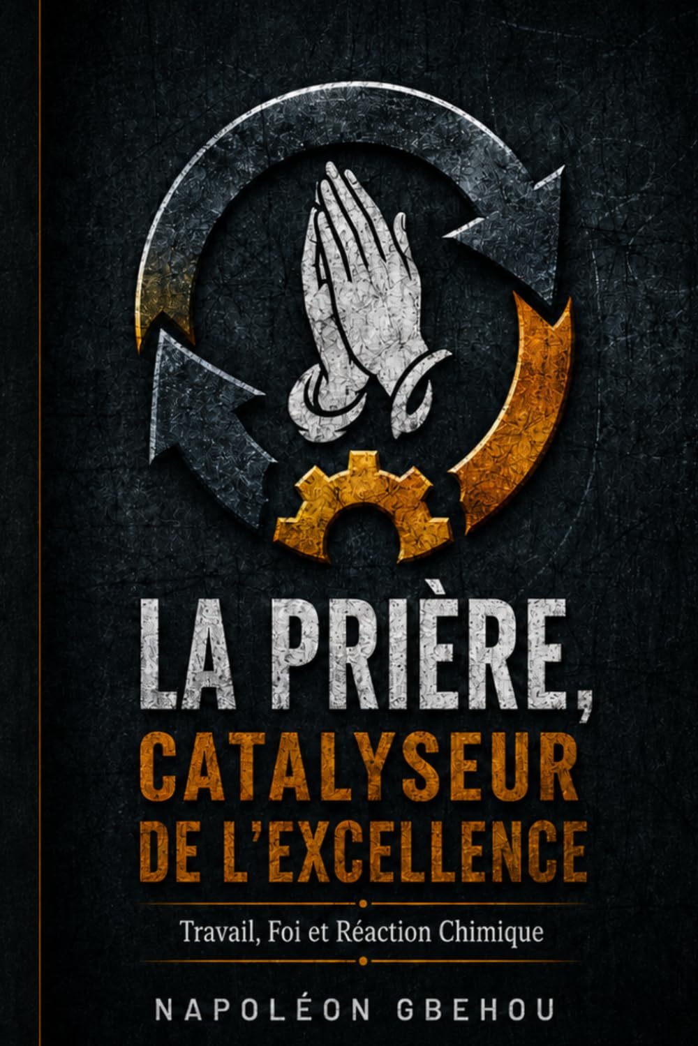 La Prière, Catalyseur de l'Excellence: Travail, Foi et Réaction Chimique