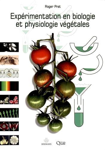 Expérimentation en biologie et physiologie végétales: Trois cents manipulations